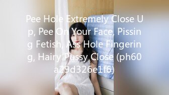 Pee Hole Extremely Close Up, Pee On Your Face, Pissing Fetish, Ass Hole Fingering, Hairy Pussy Close (ph60a29d326e1f6)