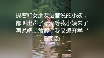 长发哥酒店约炮样子很纯情大学生美眉听呻吟搞得她很爽