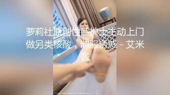 情侣自拍 时钟房激情 姑娘很主动搂脖子索吻 男友卖力耕耘