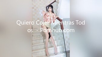 Quiero Cojer Mientras Todos  - Pornhub.com