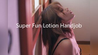 Super Fun Lotion Handjob